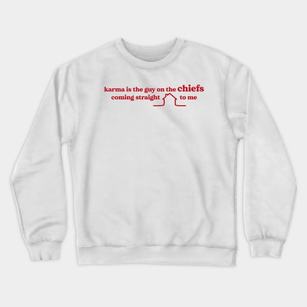 karma is the guy on the chiefs Crewneck Sweatshirt by Venus Print